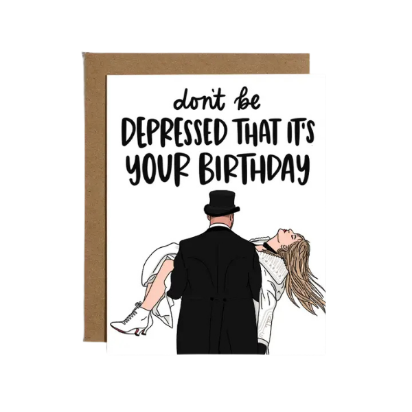 'Don't Be Depressed' Birthday Card